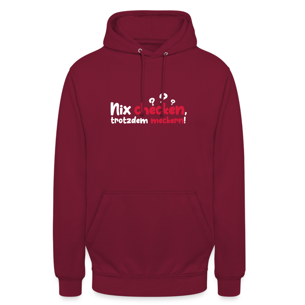 Nix checken, trotzdem meckern! - Unisex Hoodie - Bordeaux