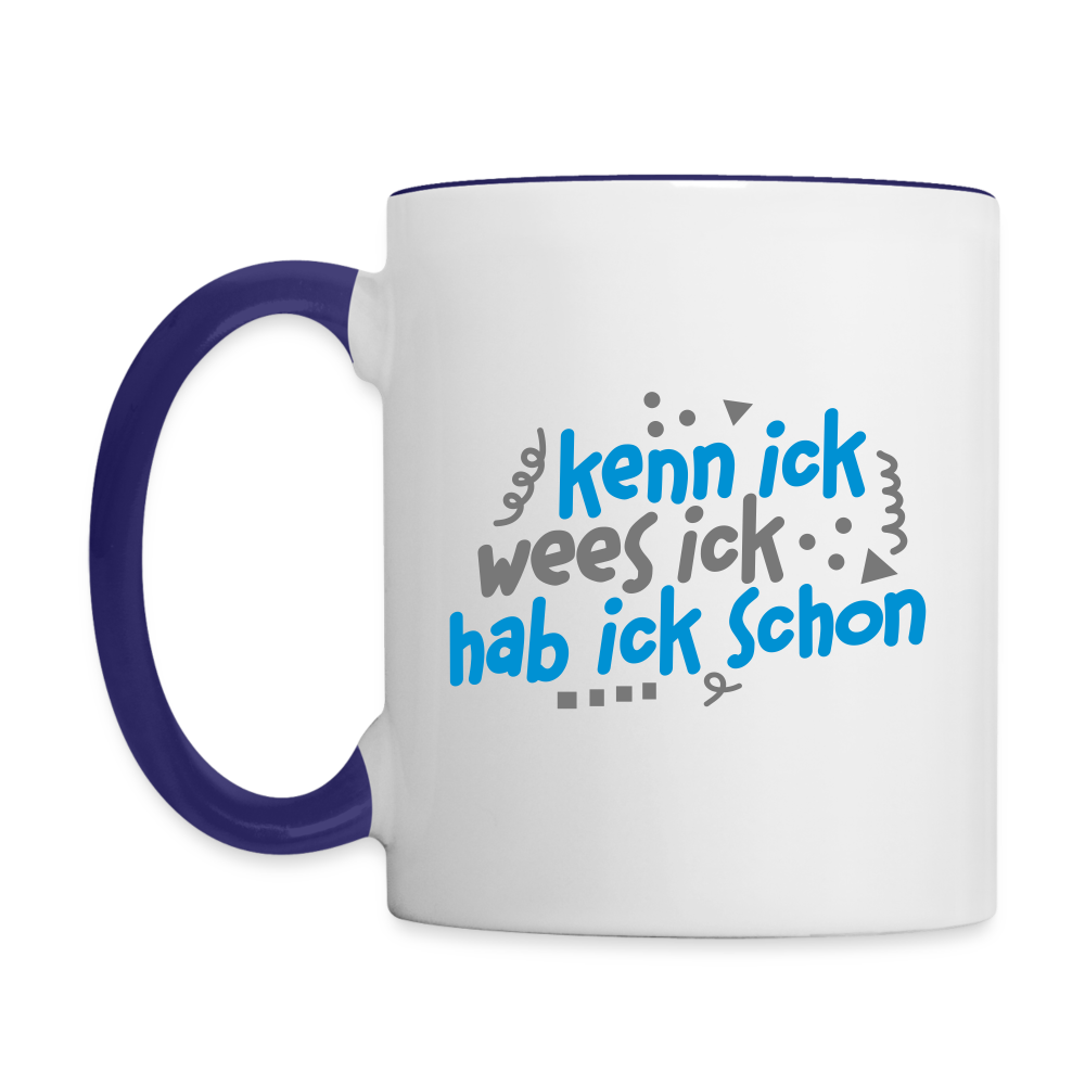 kenn ick wees ick hab ick schon - Tasse zweifarbig
