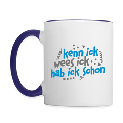 kenn ick wees ick hab ick schon - Tasse zweifarbig