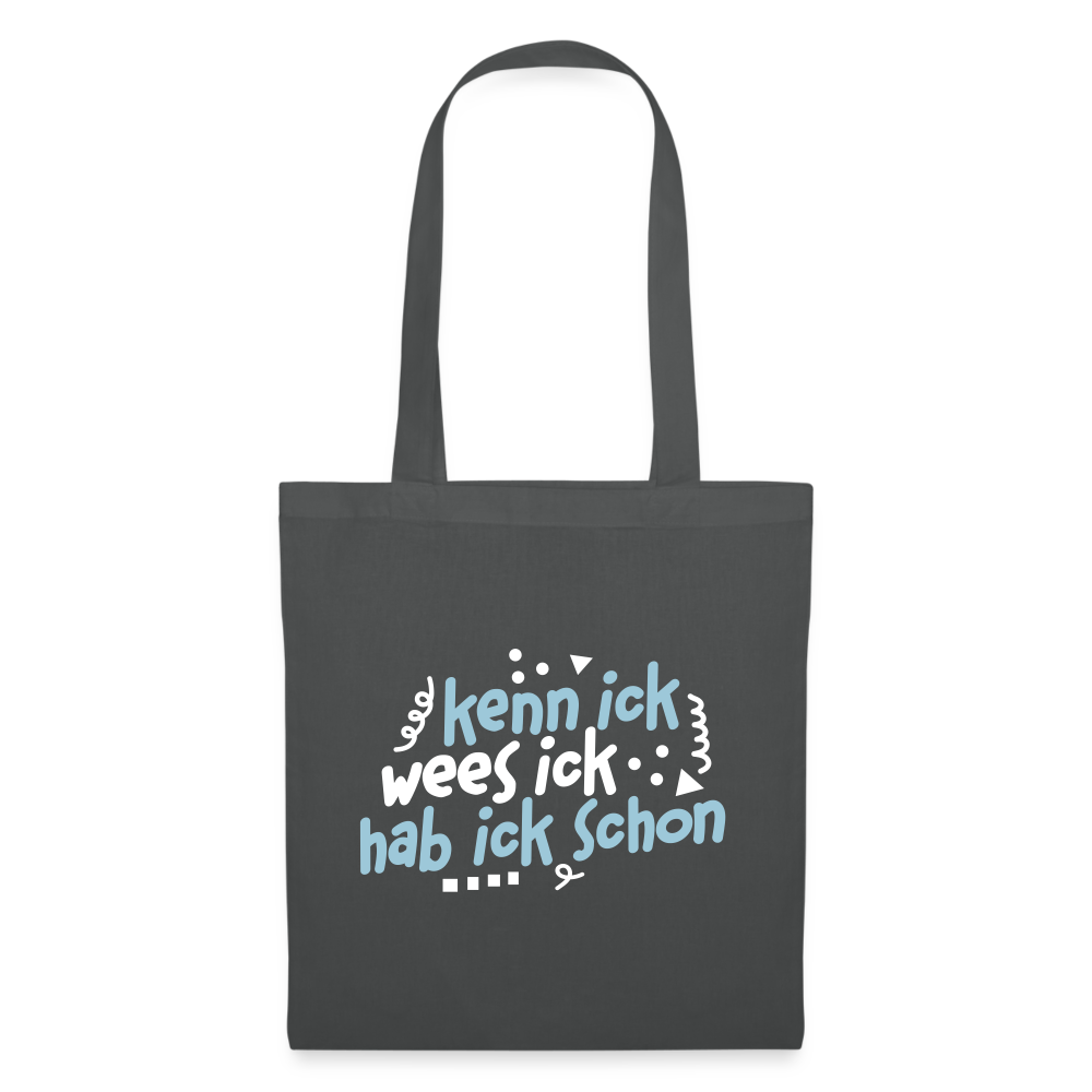 kenn ick wees ick hab ick schon - Stoffbeutel - Graphite