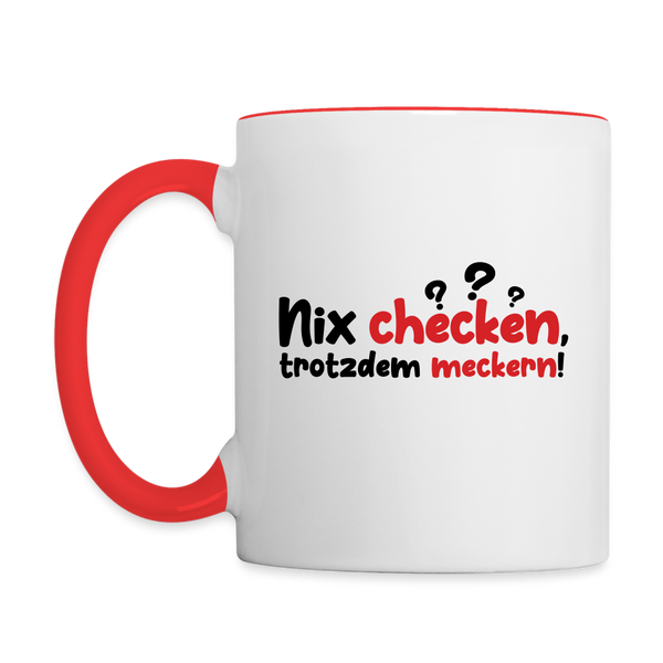 Nix checken, trotzdem meckern! - Tasse zweifarbig