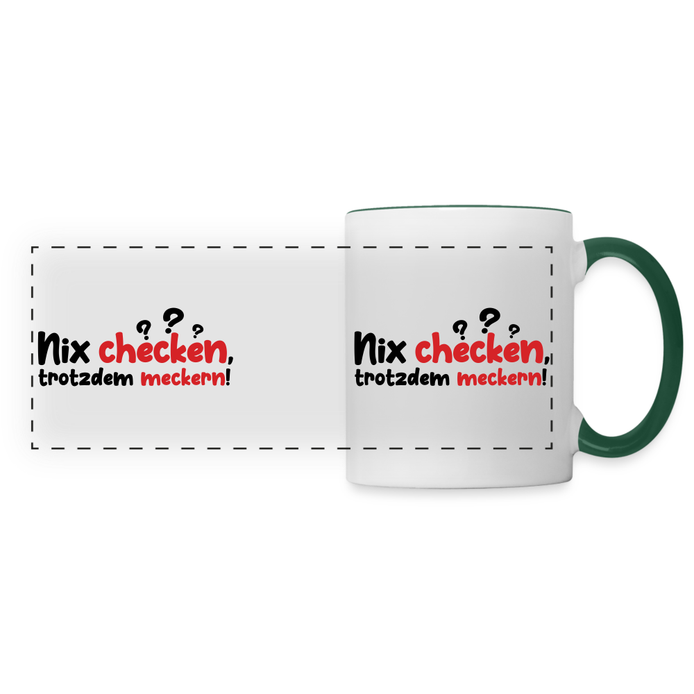 Nix checken, trotzdem meckern! - Tasse zweifarbig - Weiß/Dunkelgrün