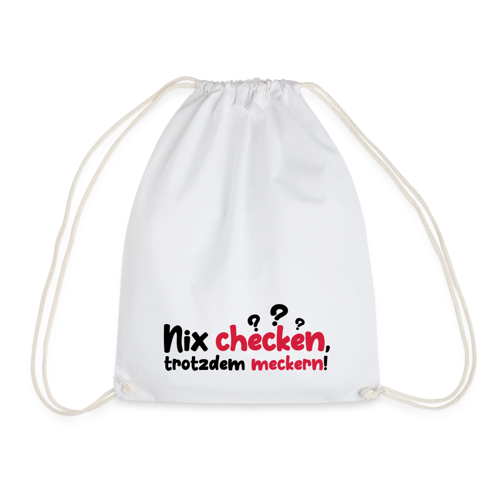 Nix checken, trotzdem meckern! - Turnbeutel - Weiß