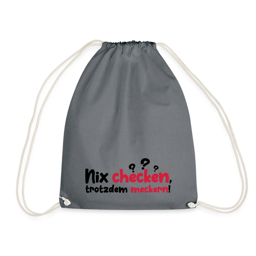 Nix checken, trotzdem meckern! - Turnbeutel - Grau
