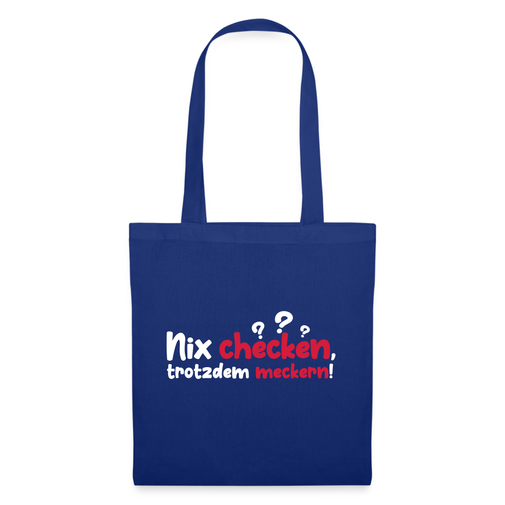 Nix checken, trotzdem meckern! - Stoffbeutel - Royalblau