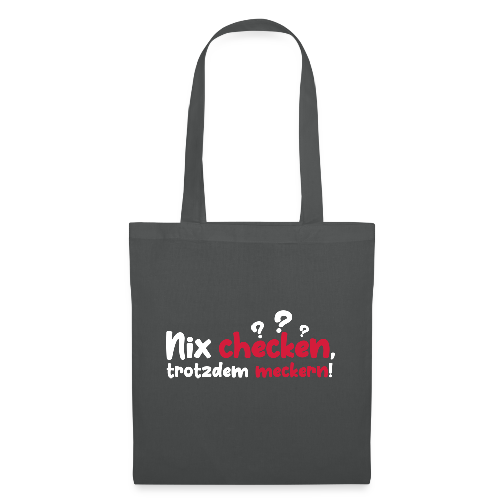 Nix checken, trotzdem meckern! - Stoffbeutel - Graphite