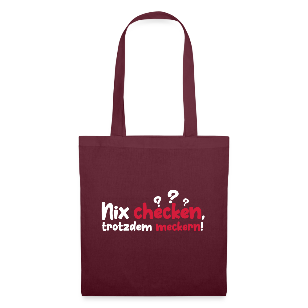 Nix checken, trotzdem meckern! - Stoffbeutel - Burgunderrot