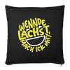 Wennde lachst, mach ick mit! - Sofakissen mit Füllung (45 x 45 cm) - Schwarz