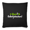 Glück? Selbstjebacken - Sofakissen mit Füllung (45 x 45 cm) - Schwarz