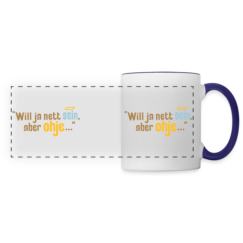 Will ja nett sein, aber ohje... - Tasse zweifarbig - Weiß/Kobaltblau
