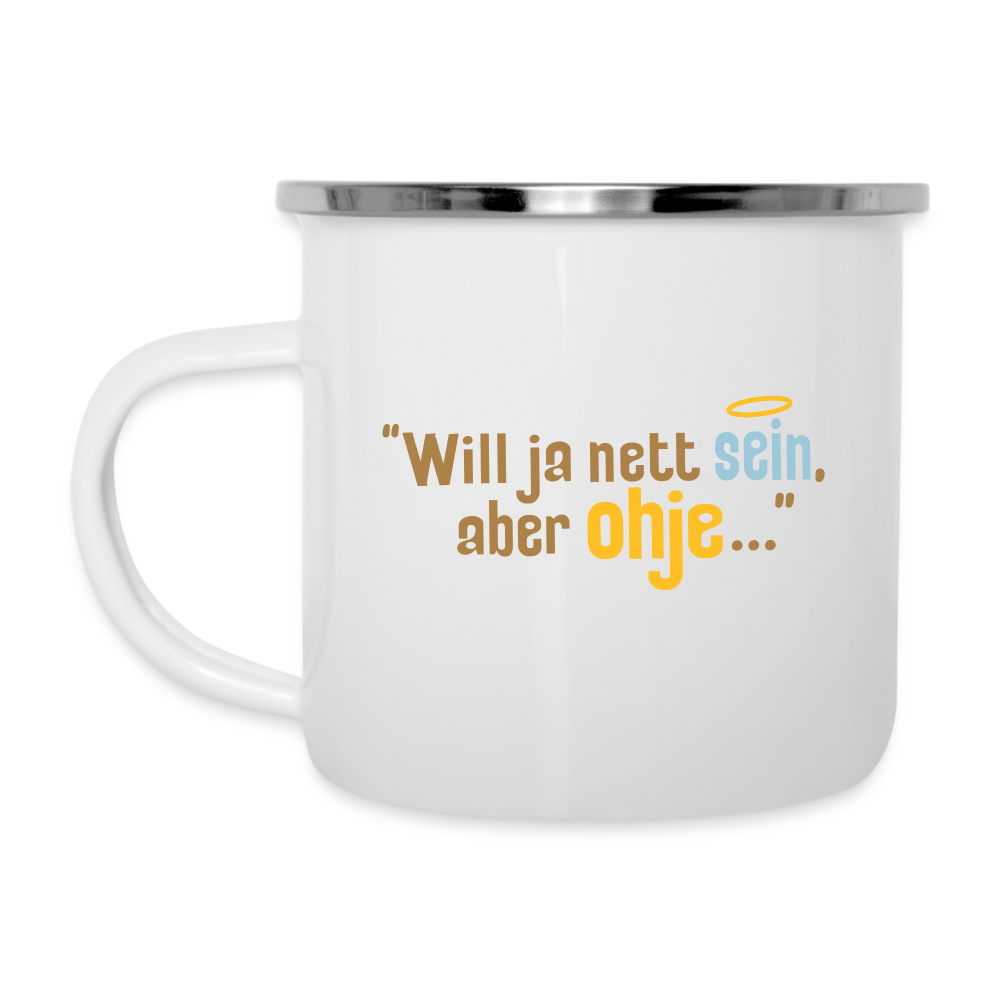 Will ja nett sein, aber ohje... - Emaille Tasse