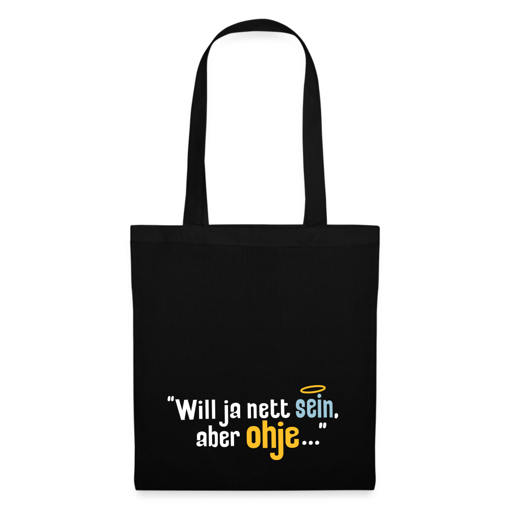 Will ja nett sein, aber ohje... - Stoffbeutel - Schwarz