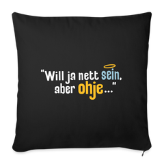 Will ja nett sein, aber ohje... - Sofakissen mit Füllung (45 x 45 cm)