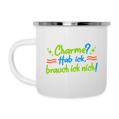 Charme? Hab ick, brauch ick nich! - Emaille Tasse