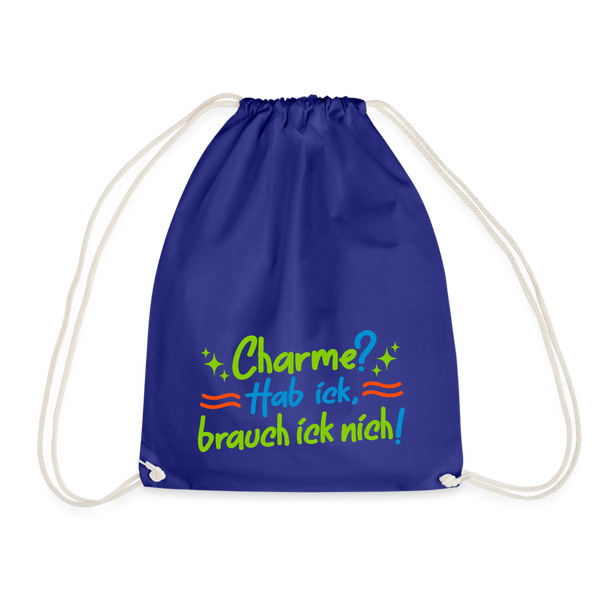 Charme? Hab ick, brauch ick nich! - Turnbeutel - Königsblau