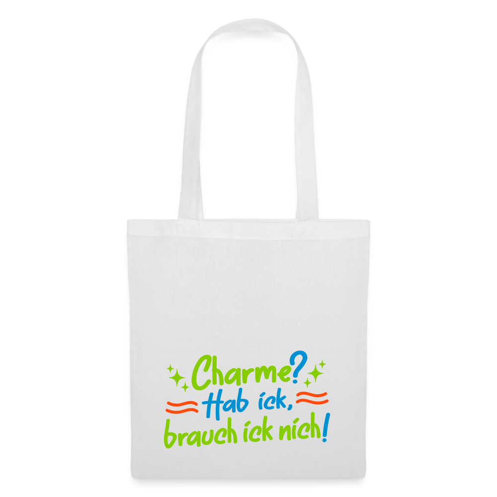 Charme? Hab ick, brauch ick nich! - Stoffbeutel - Weiß