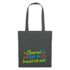 Charme? Hab ick, brauch ick nich! - Stoffbeutel - Graphite