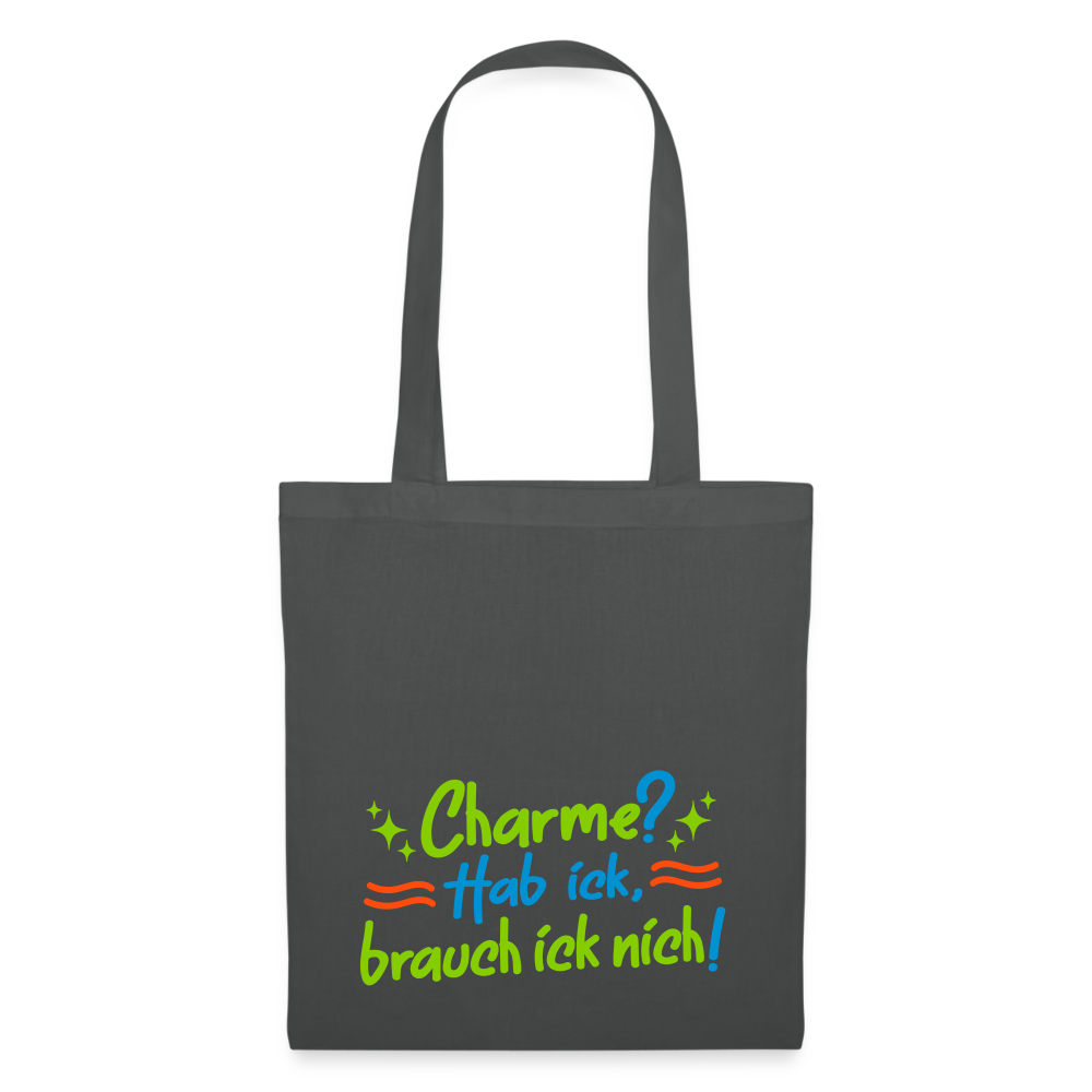 Charme? Hab ick, brauch ick nich! - Stoffbeutel - Graphite