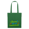 Charme? Hab ick, brauch ick nich! - Stoffbeutel - Fichte