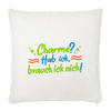 Charme? Hab ick, brauch ick nich! - Sofakissen mit Füllung (45 x 45 cm) - Naturweiß