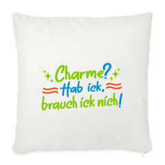 Charme? Hab ick, brauch ick nich! - Sofakissen mit Füllung (45 x 45 cm)