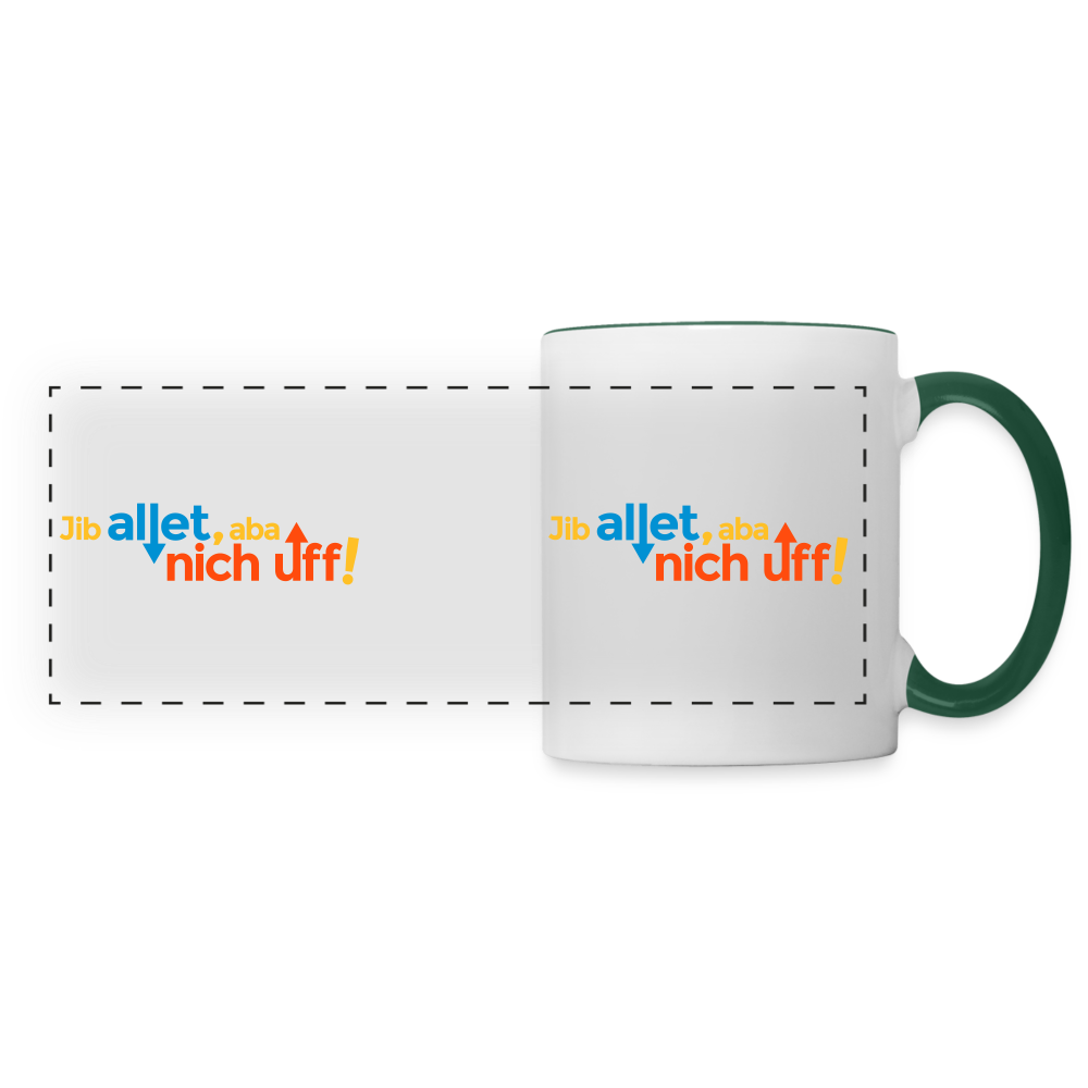 Jib allet, aba nich uff! - Tasse zweifarbig - Weiß/Dunkelgrün