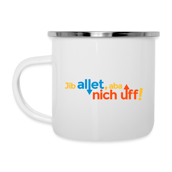 Jib allet, aba nich uff! - Emaille Tasse
