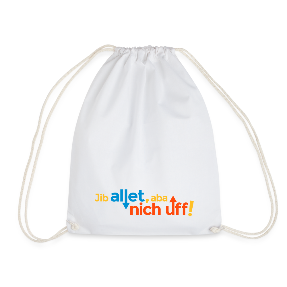 Jib allet, aba nich uff! - Turnbeutel - Weiß