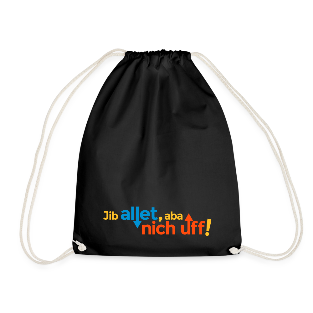 Jib allet, aba nich uff! - Turnbeutel - Schwarz
