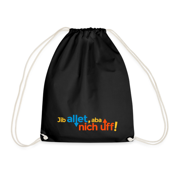 Jib allet, aba nich uff! - Turnbeutel - Schwarz
