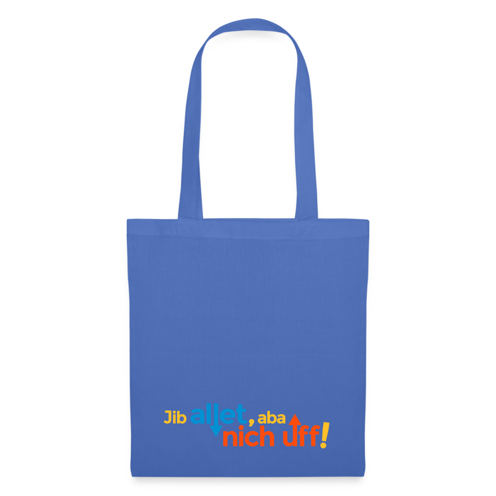 Jib allet, aba nich uff! - Stoffbeutel - Hellblau