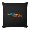 Jib allet, aba nich uff! - Sofakissen mit Füllung (45 x 45 cm) - Schwarz
