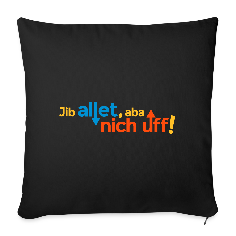 Jib allet, aba nich uff! - Sofakissen mit Füllung (45 x 45 cm) - Schwarz
