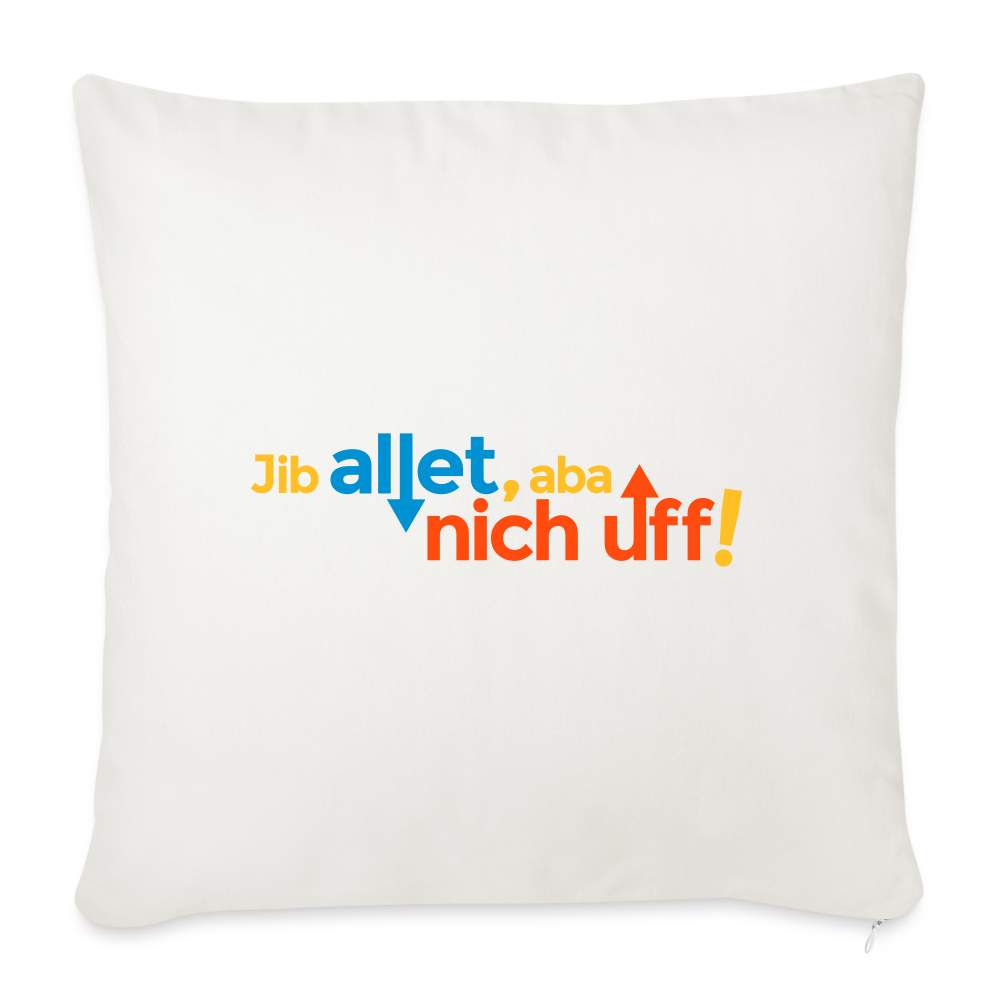 Jib allet, aba nich uff! - Sofakissen mit Füllung (45 x 45 cm) - Naturweiß