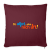 Jib allet, aba nich uff! - Sofakissen mit Füllung (45 x 45 cm) - Burgunderrot