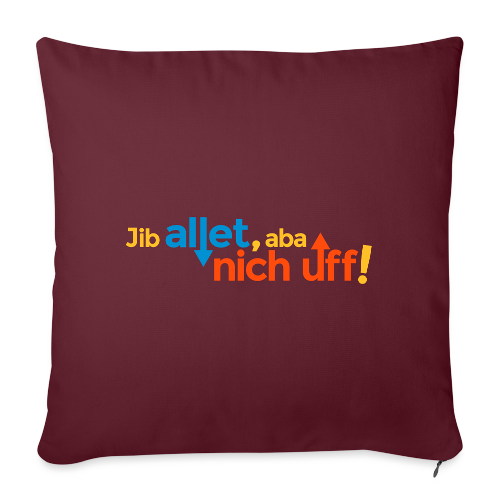 Jib allet, aba nich uff! - Sofakissen mit Füllung (45 x 45 cm) - Burgunderrot