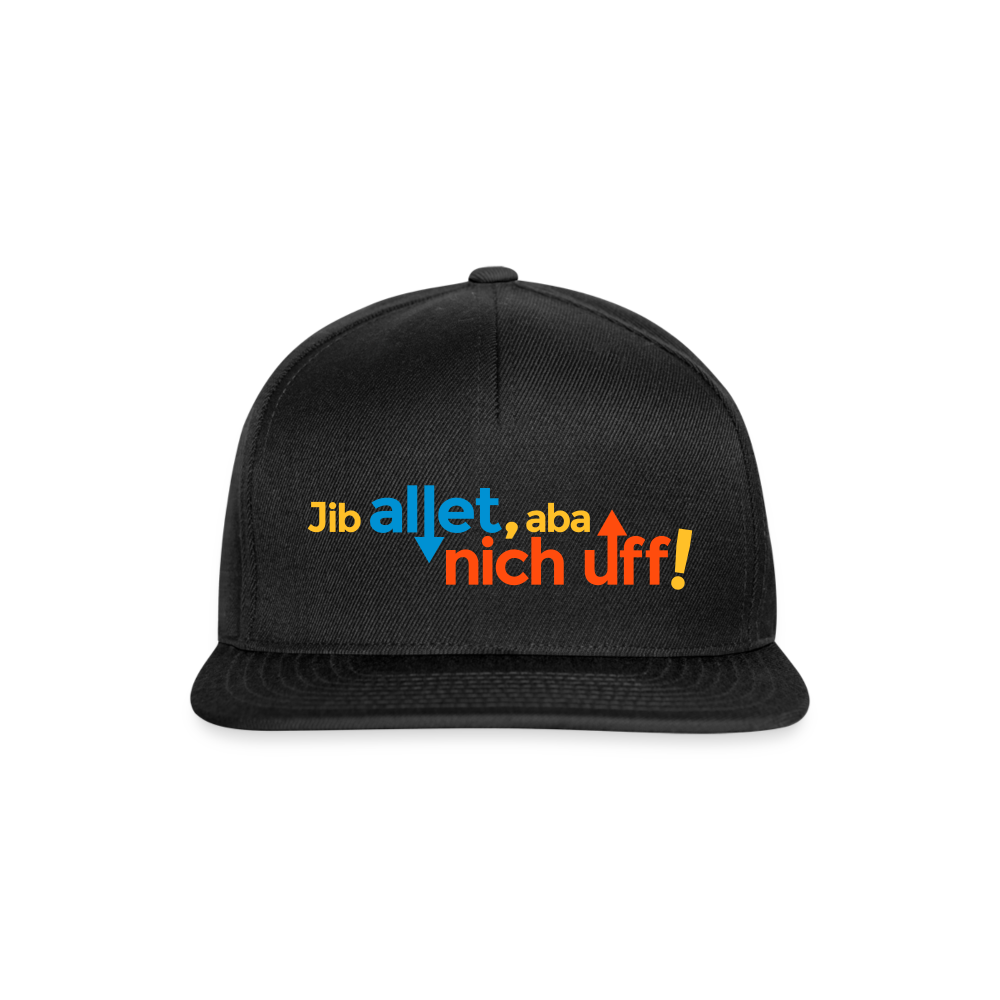 Jib allet, aba nich uff! - Snapback Cap - Schwarz/Schwarz