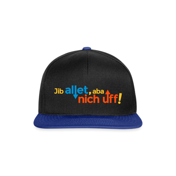 Jib allet, aba nich uff! - Snapback Cap - Schwarz/Königsblau