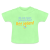 ob ick hier jeborn bin uff jeden - Baby T-Shirt - Mintgrün