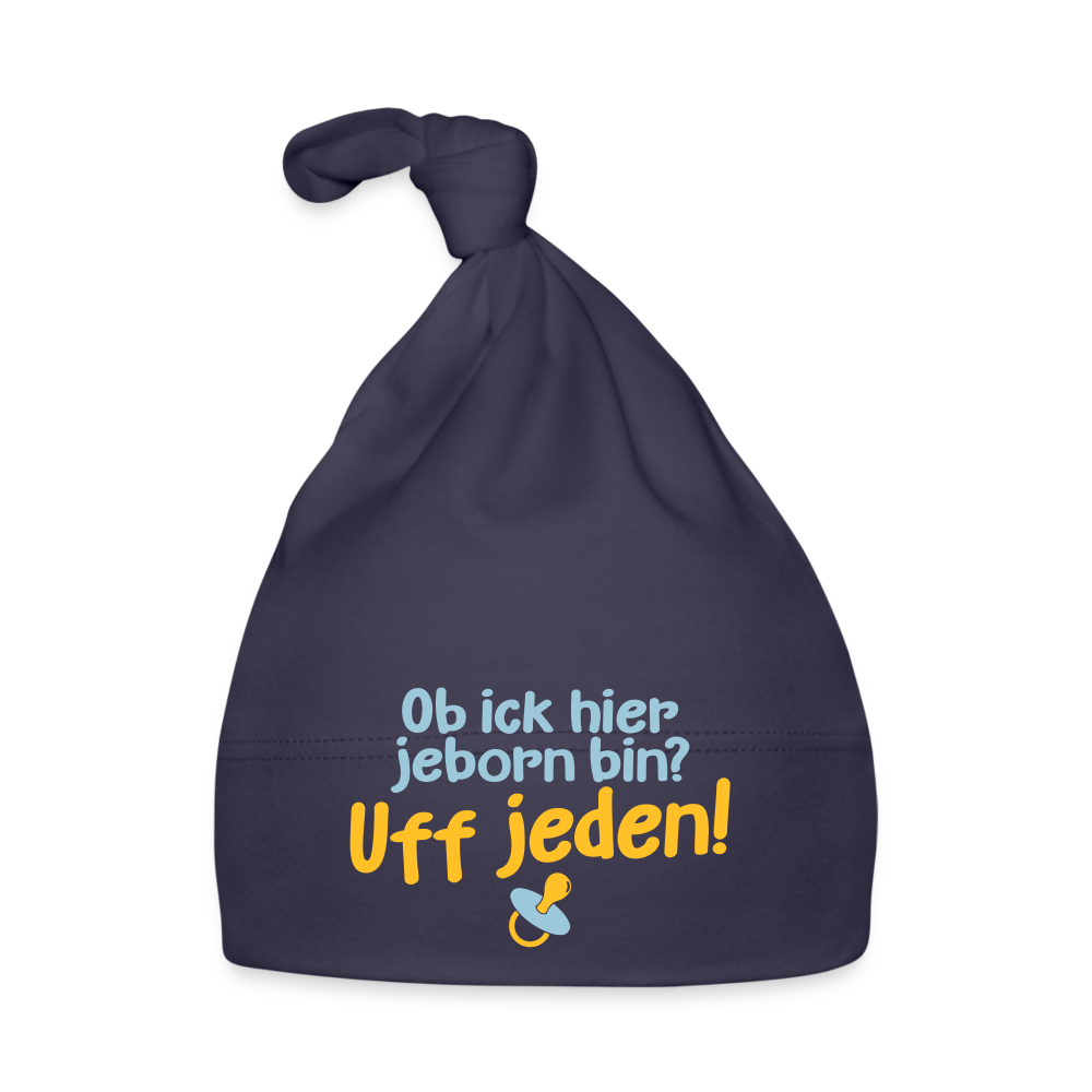 ob ick hier jeborn bin uff jeden - Babymütze - Navy