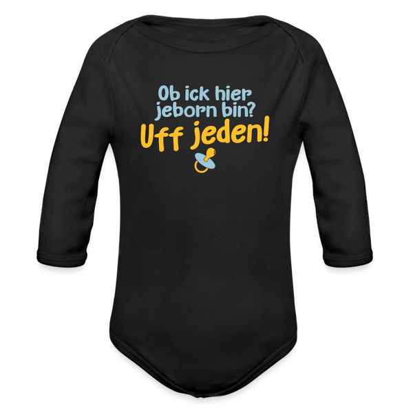 ob ick hier jeborn bin uff jeden - Bio-Langarmbody - Schwarz