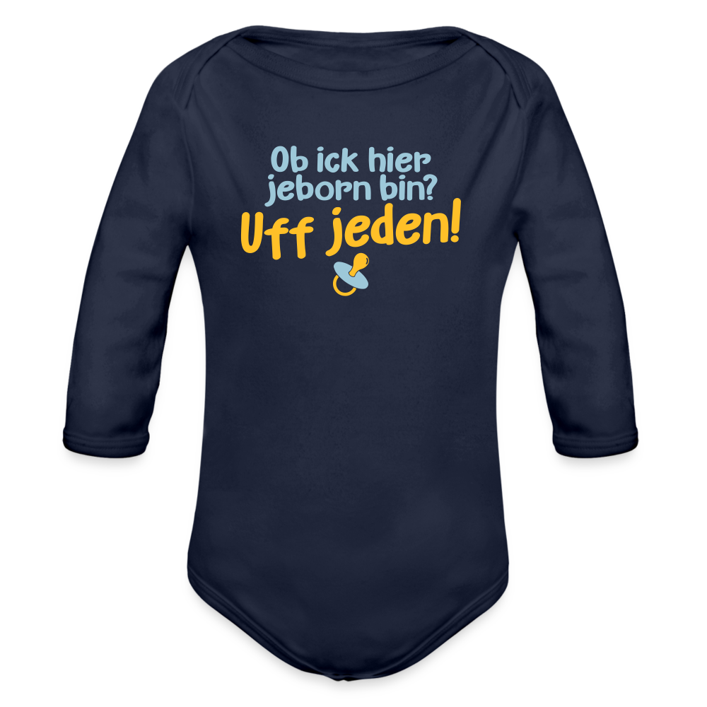 ob ick hier jeborn bin uff jeden - Bio-Langarmbody - Dunkelnavy