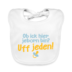 ob ick hier jeborn bin uff jeden - Lätzchen