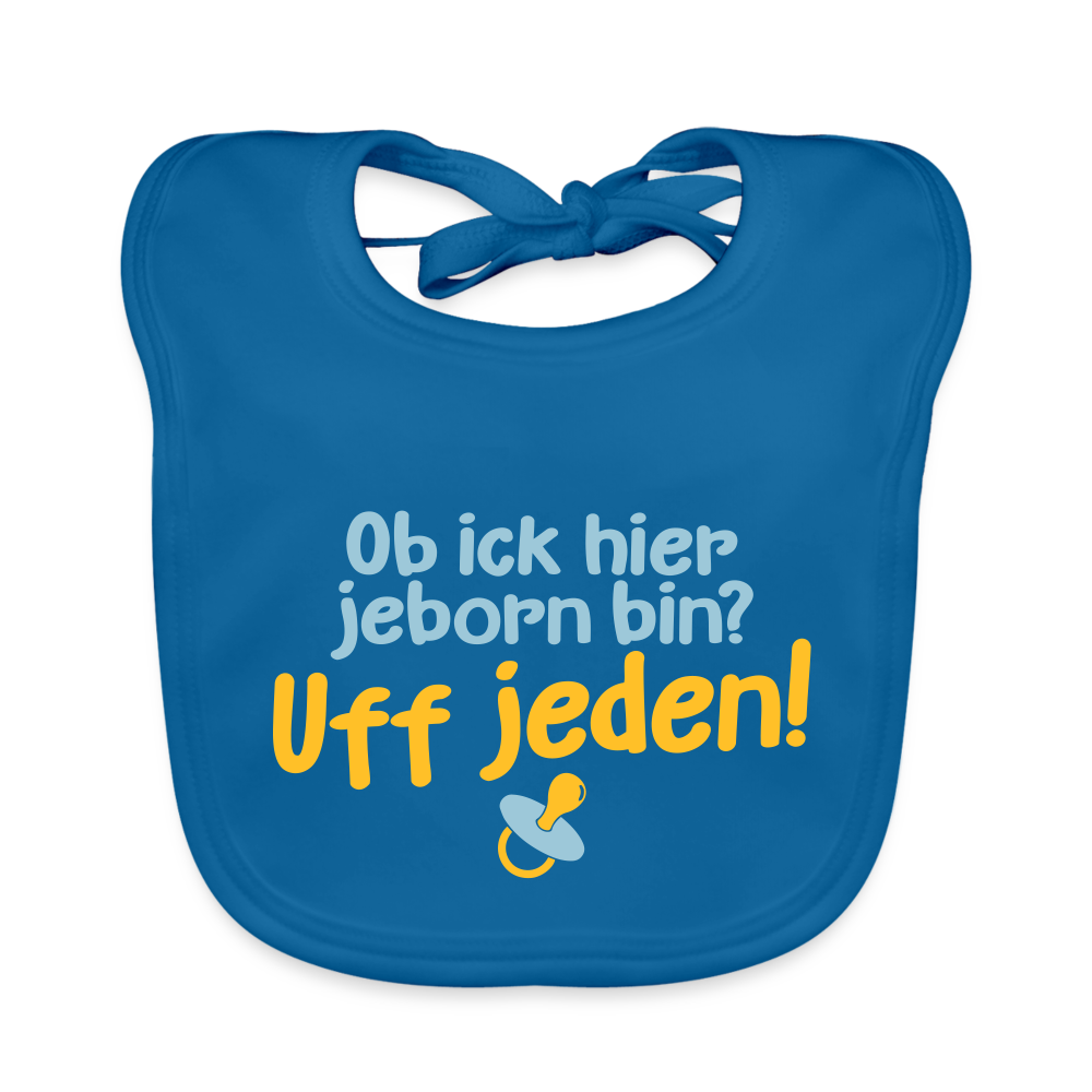 ob ick hier jeborn bin uff jeden - Lätzchen - Pfauenblau