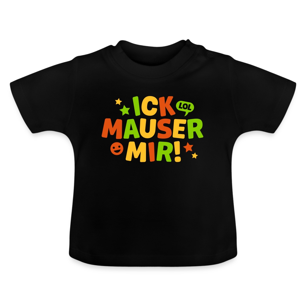 ick mauser - Baby T-Shirt - Schwarz