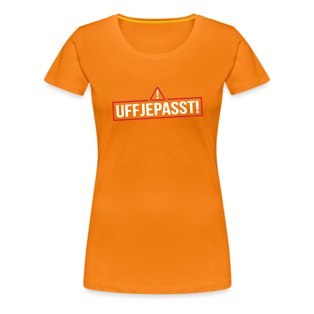 Uffjepasst! - Frauen Premium T-Shirt - Orange