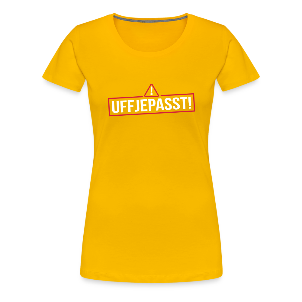 Uffjepasst! - Frauen Premium T-Shirt - Sonnengelb