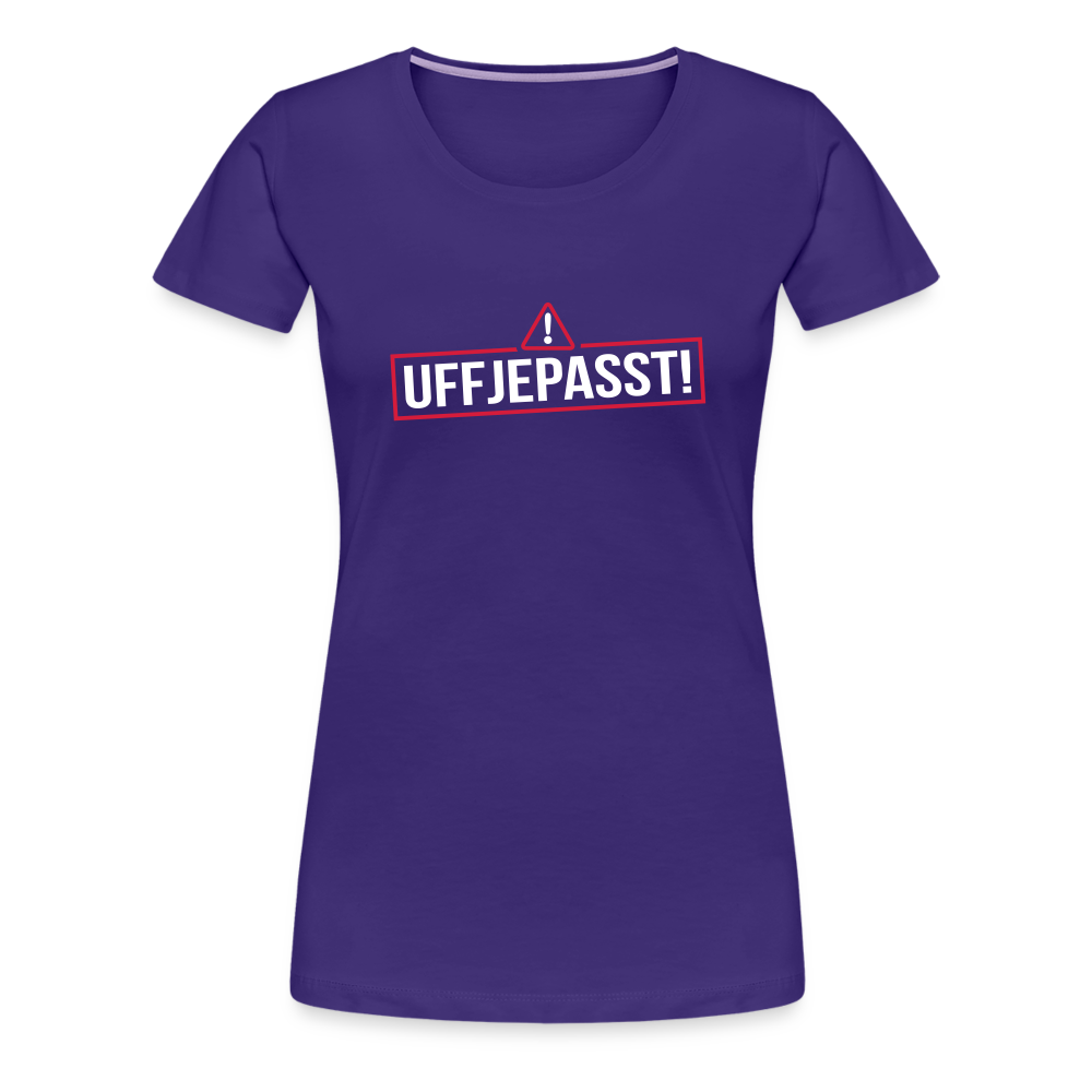 Uffjepasst! - Frauen Premium T-Shirt - Lila