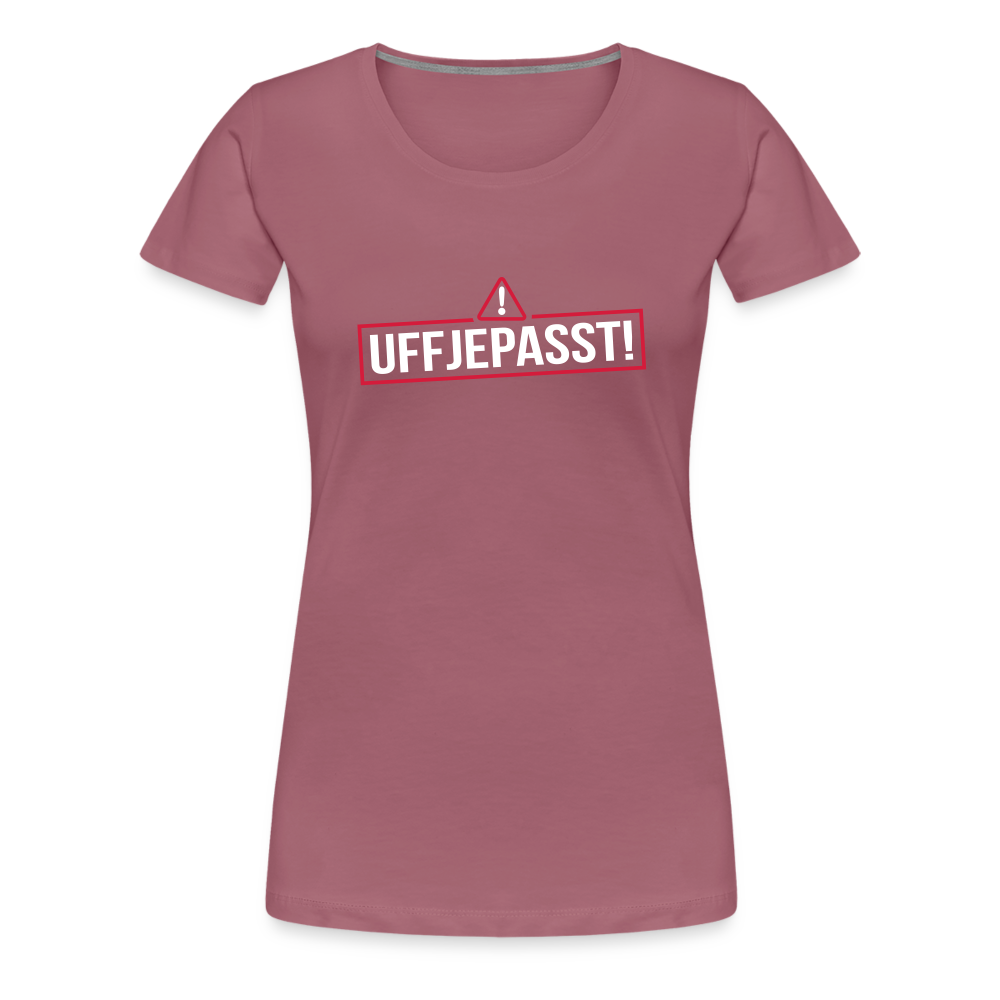 Uffjepasst! - Frauen Premium T-Shirt - Malve