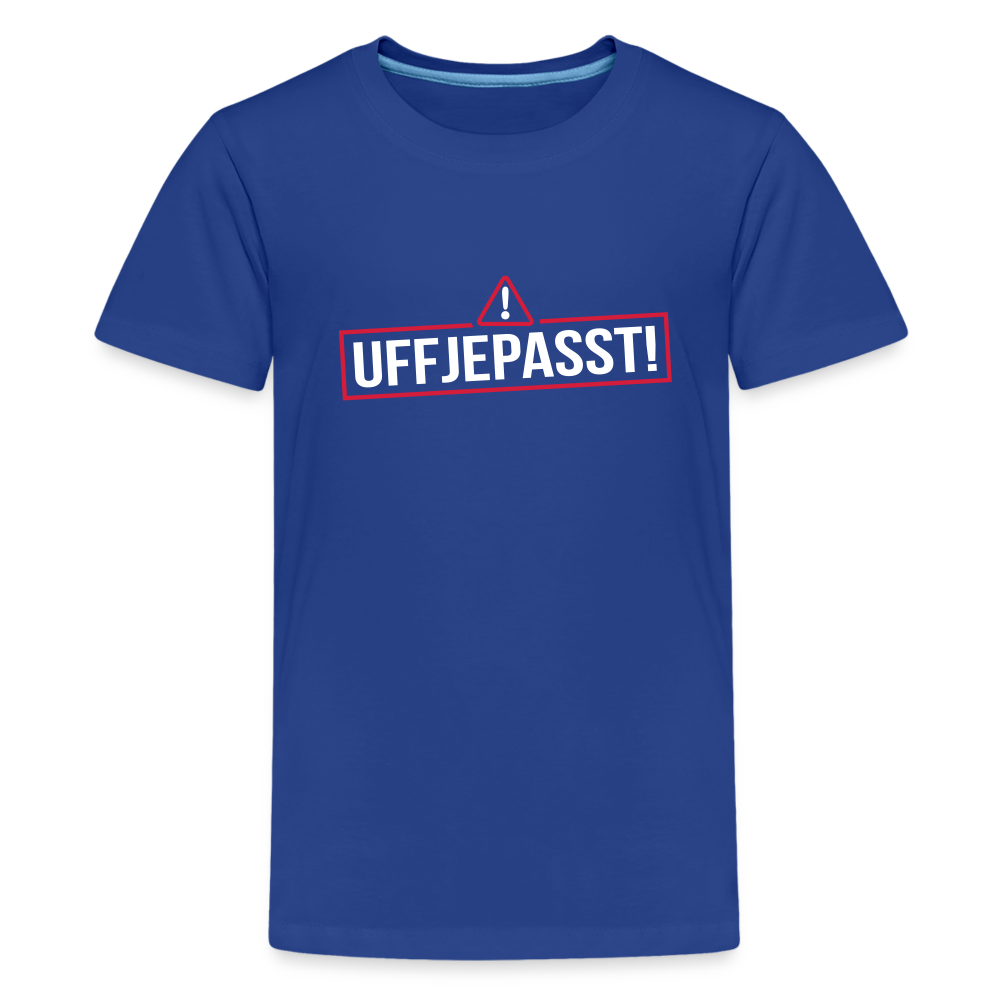 Uffjepasst! - Teenager Premium T-Shirt - Königsblau